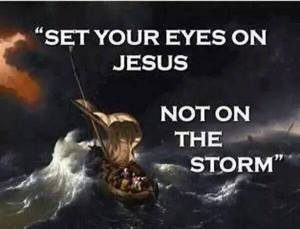 Keep our eyes on Jesus, especially during these end times.